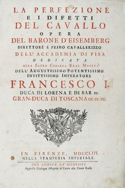  Eisenberg Friedrich Wilhelm (barone d') : La perfezione e i difetti del cavallo.  Carlo Gregori  - Asta Grafica & Libri - Libreria Antiquaria Gonnelli - Casa d'Aste - Gonnelli Casa d'Aste