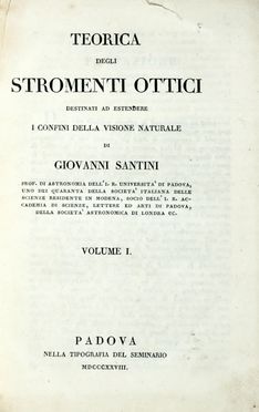  Santini Giovanni : Teorica degli stromenti ottici destinati ad estendere i confini della visione naturale [...]. Volume I (-II). Medicina, Oculistica, Scienze tecniche e matematiche, Medicina  - Auction Graphics & Books - Libreria Antiquaria Gonnelli - Casa d'Aste - Gonnelli Casa d'Aste