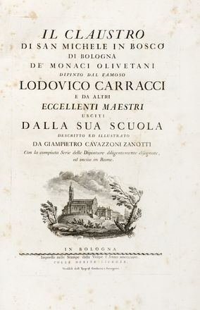  Zanotti Giampietro : Il claustro di San Michele in Bosco di Bologna de' monaci Olivetani dipinto dal famoso Lodovico Carracci e da altri eccellenti maestri usciti dalla sua scuola...  Ludovico Carracci  (Bologna, 1555 - 1619), Jacopo Alessandro Calvi (detto il Sordino)  (Bologna, 1740 - 1815), Giovanni Fabbri, Pio Panfili  (Porto San Giorgio, 1723 - Bologna, 1812)  - Asta Grafica & Libri - Libreria Antiquaria Gonnelli - Casa d'Aste - Gonnelli Casa d'Aste