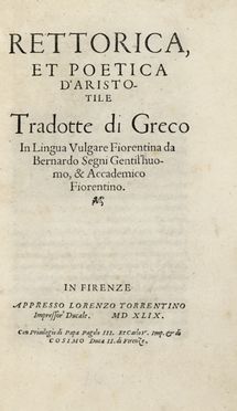  Aristoteles : Rettorica et Poetica Tradotte di Greco in Lingua Vulgare Fiorentina...  Bernardo Segni  - Asta Grafica & Libri - Libreria Antiquaria Gonnelli - Casa d'Aste - Gonnelli Casa d'Aste
