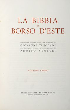 La Bibbia di Borso d'Este riprodotta integralmente per mandato di Giovanni Treccani con documenti e studio storico-artistico di Adolfo Venturi. Volume primo (-secondo).  Adolfo Venturi  - Asta Grafica & Libri - Libreria Antiquaria Gonnelli - Casa d'Aste - Gonnelli Casa d'Aste