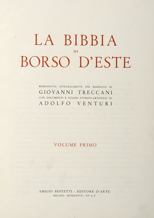 La Bibbia di Borso d'Este riprodotta integralmente per mandato di Giovanni Treccani con documenti e studio storico-artistico di Adolfo Venturi. Volume primo (-secondo).  Adolfo Venturi  - Asta Grafica & Libri - Libreria Antiquaria Gonnelli - Casa d'Aste - Gonnelli Casa d'Aste