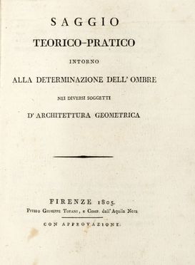  Rossi Melocchi Cosimo : Saggio teorico-pratico intorno alla determinazione dell'ombre nei diversi soggetti d'architettura geometrica.  - Asta Grafica & Libri - Libreria Antiquaria Gonnelli - Casa d'Aste - Gonnelli Casa d'Aste