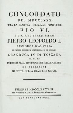 Concordato del XDCCLXXX. Tra la santit del Sommo Pontefice Pio VI. e s.a.r. il serenissimo Pietro Leopoldo I [...] intorno alla bonificazione delle Chiane nei territori di Citt-della-Pieve e di Chiusi.  - Asta Grafica & Libri - Libreria Antiquaria Gonnelli - Casa d'Aste - Gonnelli Casa d'Aste