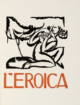 L'Eroica. Rassegna italiana di Ettore Cozzani. Anno IX, n. 58.  Ettore Cozzani, Antonio Paolo Antony De Witt  (Livorno, 1876 - Firenze, 1967), Adolfo De Carolis  (Montefiore dell'Aso, 1874 - Roma, 1928)  - Asta Grafica & Libri - Libreria Antiquaria Gonnelli - Casa d'Aste - Gonnelli Casa d'Aste