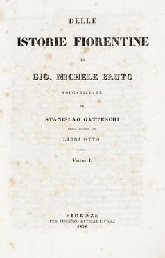  Bruto Gian Michele : Delle istorie fiorentine [...] volgarizzate da Stanislao Gatteschi. Volume I (-II). Storia locale, Storia, Storia, Diritto e Politica, Storia, Diritto e Politica  Stanislao Gatteschi  - Auction Graphics & Books - Libreria Antiquaria Gonnelli - Casa d'Aste - Gonnelli Casa d'Aste