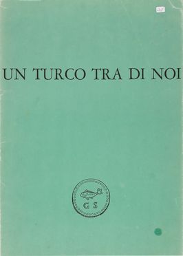  Chiara Piero : Un turco tra di noi.  - Asta Grafica & Libri - Libreria Antiquaria Gonnelli - Casa d'Aste - Gonnelli Casa d'Aste