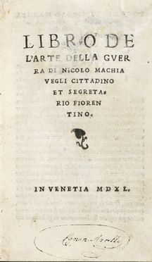  Machiavelli Niccolò : Libro de l'arte della guerra.  - Asta Grafica & Libri - Libreria Antiquaria Gonnelli - Casa d'Aste - Gonnelli Casa d'Aste