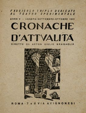  Bragaglia Anton Giulio [e altri] : Cronache d'attualità. Anno V. Agosto-settembre-ottobre 1921. Fascicolo triplo dedicato al teatro sperimentale.  Filippo Tommaso Marinetti  (1876 - 1994)  - Asta Grafica & Libri - Libreria Antiquaria Gonnelli - Casa d'Aste - Gonnelli Casa d'Aste
