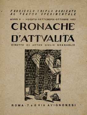  Bragaglia Anton Giulio [e altri] : Cronache d'attualit. Anno V. Agosto-settembre-ottobre 1921. Fascicolo triplo dedicato al teatro sperimentale.  Filippo Tommaso Marinetti  (1876 - 1994)  - Asta Grafica & Libri - Libreria Antiquaria Gonnelli - Casa d'Aste - Gonnelli Casa d'Aste