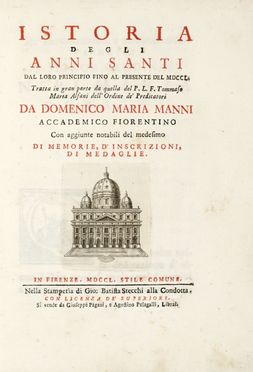  Manni Domenico Maria : Istoria degli Anni Santi dal loro principio fino al presente del MDCCL...  - Asta Grafica & Libri - Libreria Antiquaria Gonnelli - Casa d'Aste - Gonnelli Casa d'Aste