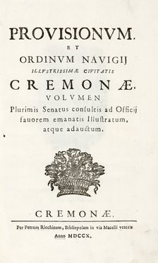 Provisionum et ordinum Navigij illustrissimae civitatis Cremonae...  - Asta Grafica & Libri - Libreria Antiquaria Gonnelli - Casa d'Aste - Gonnelli Casa d'Aste