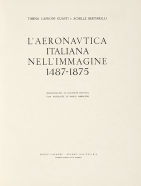  Caproni Guasti Timina : L'aeronautica italiana nell'immagine 1487-1875.  Achille Bertarelli, Giuseppe Boffito, Paolo Arrigoni  - Asta Grafica & Libri - Libreria Antiquaria Gonnelli - Casa d'Aste - Gonnelli Casa d'Aste