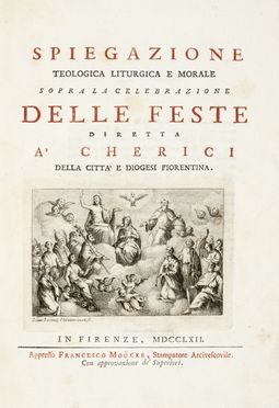  Incontri Francesco Gaetano : Spiegazione teologica liturgica e morale sopra la celebrazione delle feste diretta a' cherici della città e Diogesi fiorentina.  Marcantonio Savelli  - Asta Grafica & Libri - Libreria Antiquaria Gonnelli - Casa d'Aste - Gonnelli Casa d'Aste
