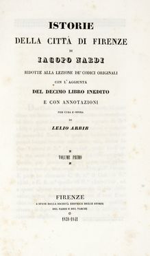  Nardi Jacopo : Istorie della città di Firenze [...] ridotte alla lezione de'codici originali con l'aggiunta del decimo libro inedito e con annotazioni [...] di Lelio Arbib. Volume primo (-secondo).  Lelio Arbib  - Asta Grafica & Libri - Libreria Antiquaria Gonnelli - Casa d'Aste - Gonnelli Casa d'Aste