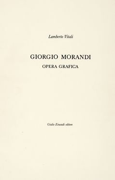  Vitali Lamberto : Giorgio Morandi. Opera grafica.  - Asta Grafica & Libri - Libreria Antiquaria Gonnelli - Casa d'Aste - Gonnelli Casa d'Aste