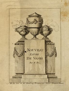  William Darling  (attivo in Inghilterra 1771-1799, ) : Nouveau Livre De Vases Par F. Bo...  - Auction Graphics & Books - Libreria Antiquaria Gonnelli - Casa d'Aste - Gonnelli Casa d'Aste