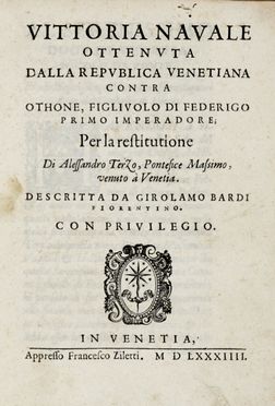  Bardi Girolamo : Vittoria navale ottenuta dalla Republica Venetiana contra Othone, figliuolo di Federigo Primo imperadore... Storia locale, Storia, Diritto e Politica  - Auction Graphics & Books - Libreria Antiquaria Gonnelli - Casa d'Aste - Gonnelli Casa d'Aste