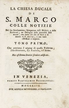  Meschinello Giovanni Antonio : La chiesa ducale di S. Marco colle notizie del suo innalzamento; spiegazione delli mosaici e delle iscrizioni... Tomo primo (-terzo). Architettura, Religione, Storia locale, Storia, Diritto e Politica  - Auction Graphics & Books - Libreria Antiquaria Gonnelli - Casa d'Aste - Gonnelli Casa d'Aste