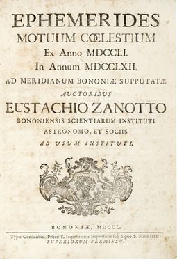  Zanotti Eustachio : Ephemerides motuum coelestium ex anno 1751 in annum 1762...  - Asta Grafica & Libri - Libreria Antiquaria Gonnelli - Casa d'Aste - Gonnelli Casa d'Aste