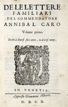  Caro Annibale : De le lettere familiari [...]. Volume primo (-secondo).  - Asta Grafica & Libri - Libreria Antiquaria Gonnelli - Casa d'Aste - Gonnelli Casa d'Aste