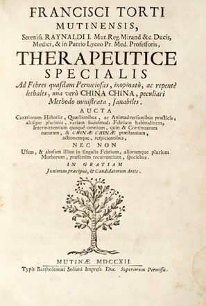  Torti Francesco : Therapeutice specialis ad Febres quasdam Perniciosas, inopinatò, ac repenté lethales, una verò China China, peculiari Methodo ministrata, sanabiles.  - Asta Grafica & Libri - Libreria Antiquaria Gonnelli - Casa d'Aste - Gonnelli Casa d'Aste