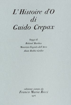  Aury Dominique : L'Histoire d'O.  Roland Barthes, Maurizio (dell') Arco Fagiolo, Alain Robbe-Grillet, Guido Crepax  (Milano, 1933 - 2003)  - Asta Grafica & Libri - Libreria Antiquaria Gonnelli - Casa d'Aste - Gonnelli Casa d'Aste