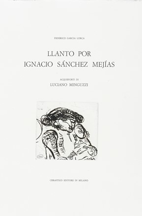  García Lorca Federico : Llanto por Ignacio Sánchez Mejías.  Luciano Minguzzi  (Bologna, 1911 - Milano, 2004), Mino Maccari  (Siena, 1898 - Roma, 1989)  - Asta Grafica & Libri - Libreria Antiquaria Gonnelli - Casa d'Aste - Gonnelli Casa d'Aste