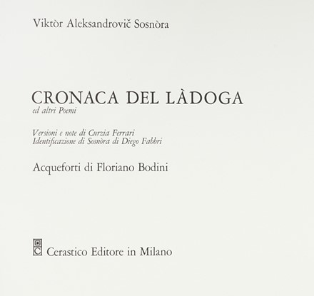  Sosnra Viktr Aleksandrovic : Cronaca del Ldoga ed altri poemi. [...] Acqueforti di Floriano Bodini. Libro d'Artista, Collezionismo e Bibliografia  Floriano Bodini  (Gemonio, 1933 - Milano, 2005)  - Auction Graphics & Books - Libreria Antiquaria Gonnelli - Casa d'Aste - Gonnelli Casa d'Aste