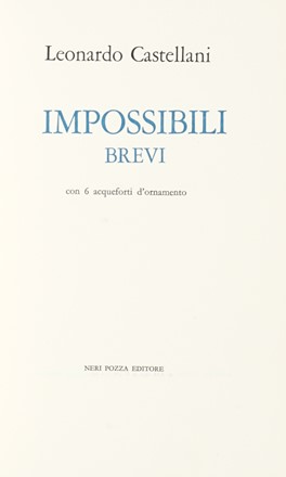  Castellani Leonardo : Impossibili brevi. Libro d'Artista, Collezionismo e Bibliografia  - Auction Graphics & Books - Libreria Antiquaria Gonnelli - Casa d'Aste - Gonnelli Casa d'Aste