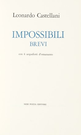  Castellani Leonardo : Impossibili brevi. Libro d'Artista, Collezionismo e Bibliografia  - Auction Graphics & Books - Libreria Antiquaria Gonnelli - Casa d'Aste - Gonnelli Casa d'Aste