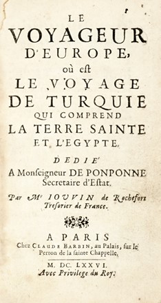  Rochefort Albert Jouvin (de) : Le Voyageur d'Europe ou est le voyage de Turquie qui comprend la Terre Sainte et l'Egypte.  - Asta Grafica & Libri - Libreria Antiquaria Gonnelli - Casa d'Aste - Gonnelli Casa d'Aste