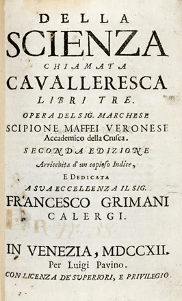  Maffei Scipione : Della scienza chiamata cavalleresca libri tre... Araldica, Storia, Diritto e Politica  Giovanni Bellincini, Giacomo Natta  - Auction Graphics & Books - Libreria Antiquaria Gonnelli - Casa d'Aste - Gonnelli Casa d'Aste