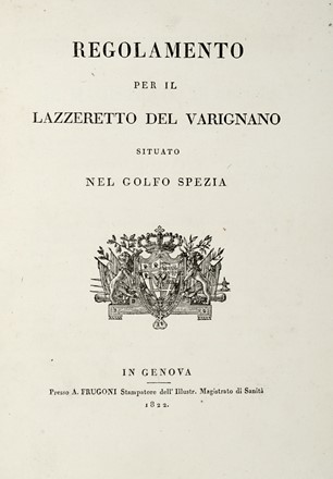 Regolamento per il Lazzeretto del Varignano situato nel golfo Spezia.  - Asta Grafica & Libri - Libreria Antiquaria Gonnelli - Casa d'Aste - Gonnelli Casa d'Aste