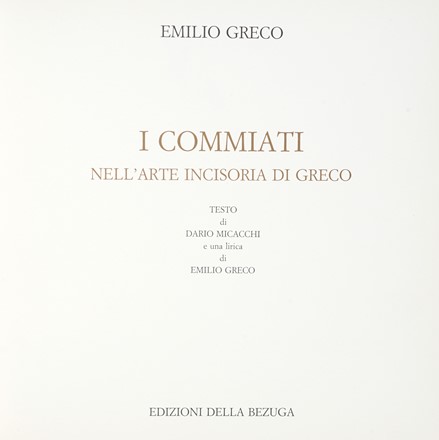  Greco Emilio : I commiati nell'arte incisoria di Greco testo di Dario Micacchi e una lirica di Emilio Greco Libro d'Artista, Collezionismo e Bibliografia  Fernandez Dominique, Tommaso Chiaretti, Fabrizio Clerici  (Milano, 1913 - Roma, 1993)  - Auction Graphics & Books - Libreria Antiquaria Gonnelli - Casa d'Aste - Gonnelli Casa d'Aste