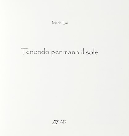  Lai Maria : Tenendo per mano il sole. Libro d'Artista, Collezionismo e Bibliografia  - Auction Graphics & Books - Libreria Antiquaria Gonnelli - Casa d'Aste - Gonnelli Casa d'Aste