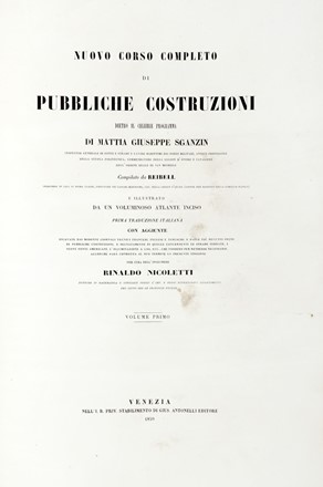  Reibell Felix Jean Baptiste Joseph : Nuovo corso completo di pubbliche costruzioni dietro il celebre programma di Mattia Giuseppe Sganzin [...] illustrato da un voluminoso atlante inciso... Architettura, Ingegneria, Scienze tecniche e matematiche  Mattia Giuseppe Sganzin  - Auction Graphics & Books - Libreria Antiquaria Gonnelli - Casa d'Aste - Gonnelli Casa d'Aste