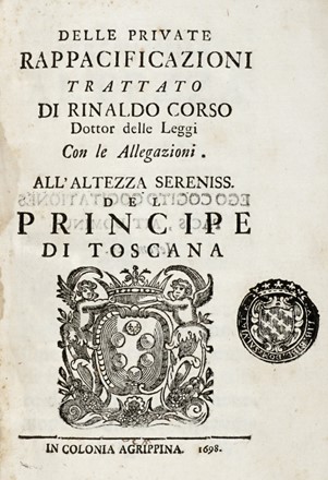  Corso Rinaldo : Delle private rappacificazioni. Diritto, Storia, Diritto e Politica  - Auction Graphics & Books - Libreria Antiquaria Gonnelli - Casa d'Aste - Gonnelli Casa d'Aste