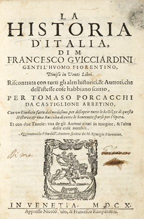  Guicciardini Francesco : La Historia d'Italia [...] divisa in venti libri. Riscontrata con tutti gli altri historici, & Auttori [...] per Tomaso Porcacchi da Castiglione Arretino...  Tommaso Porcacchi  - Asta Grafica & Libri - Libreria Antiquaria Gonnelli - Casa d'Aste - Gonnelli Casa d'Aste