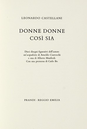  Castellani Leonardo : Donne donne così sia. Dieci disegni figurativi dell'autore, un'acquaforte di Arnuoldo Ciarrocchi e una di Alberto Manfredi. Libro d'Artista, Collezionismo e Bibliografia  Alberto Manfredi  (Reggio Emilia, 1930 - 2001), Arnoldo Ciarrocchi  (Civitanova Marche, 1916 - 2004)  - Auction Graphics & Books - Libreria Antiquaria Gonnelli - Casa d'Aste - Gonnelli Casa d'Aste