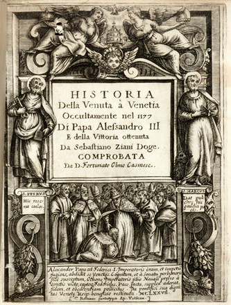  Olmo Fortunato : Historia della venuta à Venetia occultamente nel 1177 di Papa Alessandro III e della vittoria ottenuta da Sebastiano Ziani doge.  - Asta Grafica & Libri - Libreria Antiquaria Gonnelli - Casa d'Aste - Gonnelli Casa d'Aste