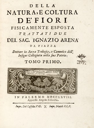  Arena Filippo : Della natura, e coltura de' fiori fisicamente esposta [...] Tomo primo (-terzo).  - Asta Grafica & Libri - Libreria Antiquaria Gonnelli - Casa d'Aste - Gonnelli Casa d'Aste