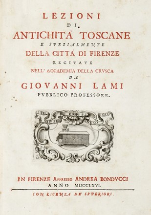  Lami Giovanni : Lezioni di antichità toscane e spezialmente della città di Firenze... Storia locale, Figurato, Storia, Diritto e Politica, Collezionismo e Bibliografia  Ferdinando Gregori, Gapero Pecchioni  - Auction Graphics & Books - Libreria Antiquaria Gonnelli - Casa d'Aste - Gonnelli Casa d'Aste
