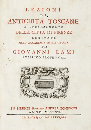  Lami Giovanni : Lezioni di antichit toscane e spezialmente della citt di Firenze...  Ferdinando Gregori, Gapero Pecchioni  - Asta Grafica & Libri - Libreria Antiquaria Gonnelli - Casa d'Aste - Gonnelli Casa d'Aste