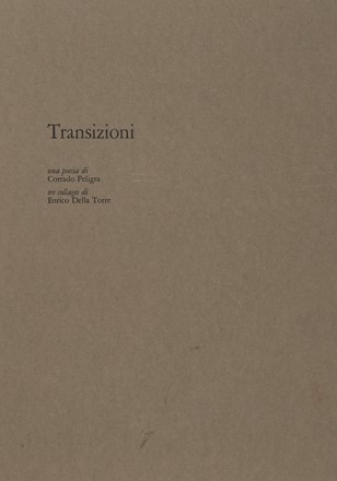  Della Torre Enrico : Transizioni - una poesia di Corrado Peligra. Libro d'Artista, Poesia, Collezionismo e Bibliografia, Letteratura  - Auction Graphics & Books - Libreria Antiquaria Gonnelli - Casa d'Aste - Gonnelli Casa d'Aste