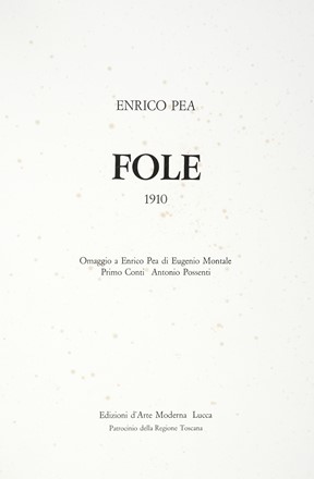  Pea Enrico : Fole 1910. Libro d'Artista, Collezionismo e Bibliografia  Eugenio Montale  (Genova, 1896 - Milano, 1981), Antonio Possenti  (Lucca, 1933)  - Auction Graphics & Books - Libreria Antiquaria Gonnelli - Casa d'Aste - Gonnelli Casa d'Aste