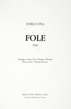  Pea Enrico : Fole 1910. Libro d'Artista, Collezionismo e Bibliografia  Eugenio Montale  (Genova, 1896 - Milano, 1981), Antonio Possenti  (Lucca, 1933 - 2016)  - Auction Graphics & Books - Libreria Antiquaria Gonnelli - Casa d'Aste - Gonnelli Casa d'Aste