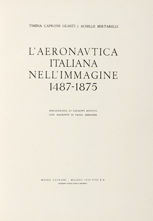  Caproni Guasti Timina : L'aeronautica italiana nell'immagine 1487-1875. Scienze tecniche e matematiche, Aeronautica, Scienze tecniche e matematiche  Achille Bertarelli, Giuseppe Boffito, Paolo Arrigoni  - Auction Graphics & Books - Libreria Antiquaria Gonnelli - Casa d'Aste - Gonnelli Casa d'Aste