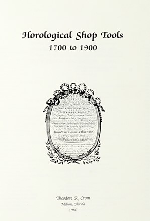  Crom Theodore R : Horological Shop Tools. 1700-1900. Scienze tecniche e matematiche  - Auction Graphics & Books - Libreria Antiquaria Gonnelli - Casa d'Aste - Gonnelli Casa d'Aste