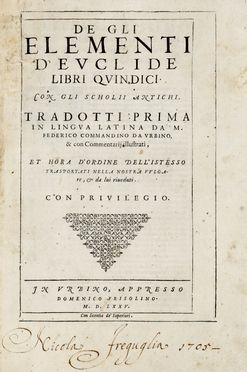  Euclides : De gli Elementi [...] libri quindici [...] tradotti prima in lingua latina da M. Federico Commandino [...] & hora d'ordine dell'istesso trasportati nella nostra lingua vulgare... Scienze tecniche e matematiche  Federico Commandino  - Auction Graphics & Books - Libreria Antiquaria Gonnelli - Casa d'Aste - Gonnelli Casa d'Aste